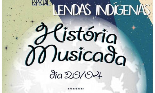 História Musicada especial “Lendas Indígenas” será realizado hoje, dia 20