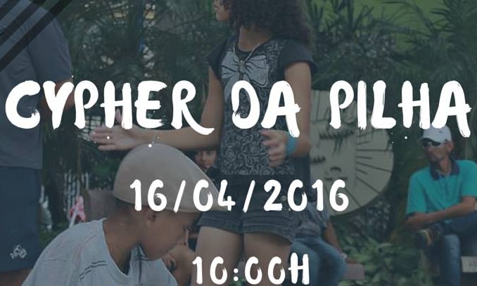 Cypher da Pilha acontece hoje, dia 16 de abril, de maneira gratuita