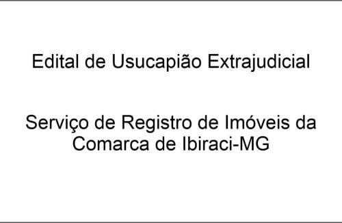 Serviço de Registro de Imóveis da Comarca de Ibiraci-MG – Edital de Usucapião - Jornal da Franca