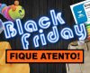 Black Friday está chegando: veja algumas dicas para aproveitar bem a sua compra - Jornal da Franca